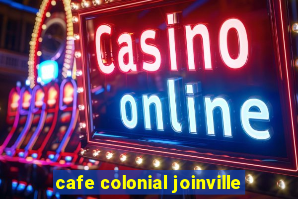 cafe colonial joinville