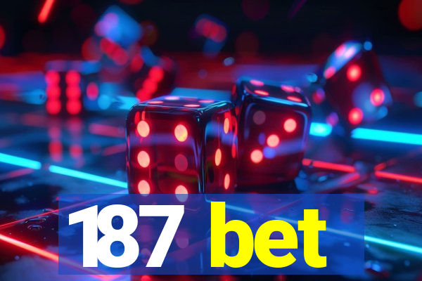 187 bet