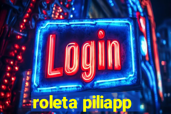 roleta piliapp