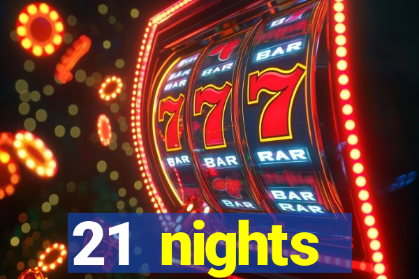 21 nights entertainment casino