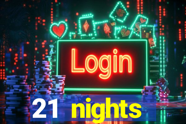 21 nights entertainment casino