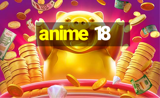 anime 18