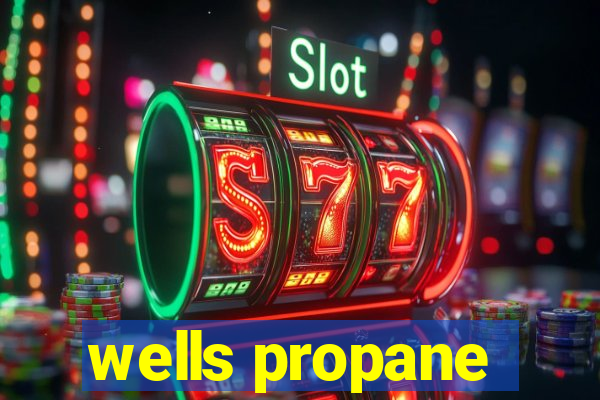 wells propane