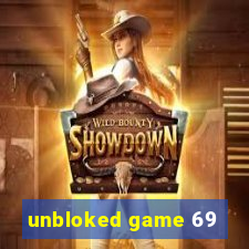 unbloked game 69