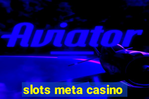 slots meta casino