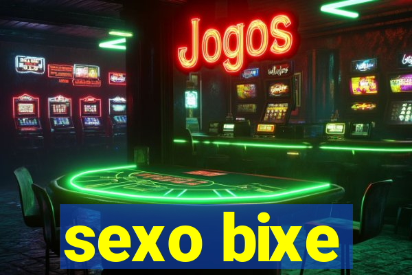 sexo bixe