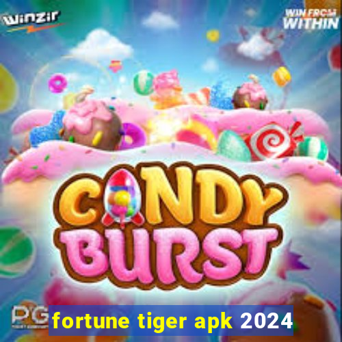 fortune tiger apk 2024