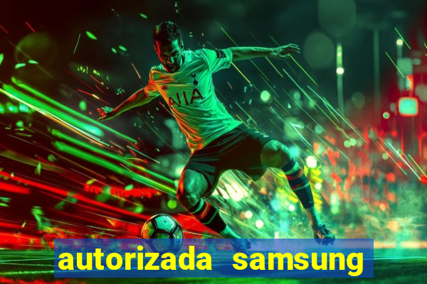 autorizada samsung santos canal 3