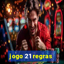 jogo 21 regras