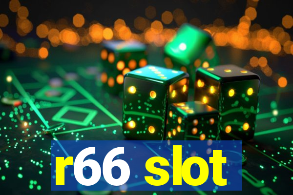 r66 slot