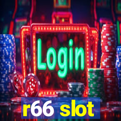 r66 slot