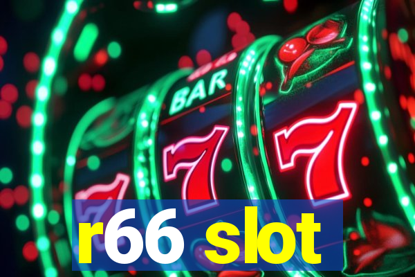 r66 slot