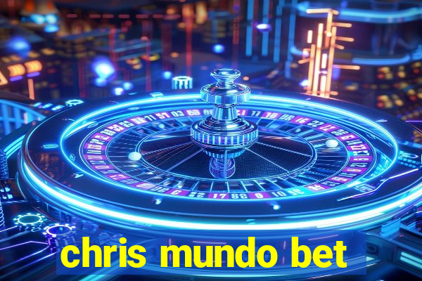 chris mundo bet