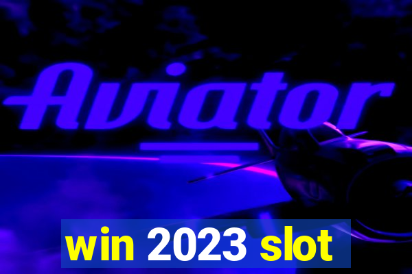 win 2023 slot