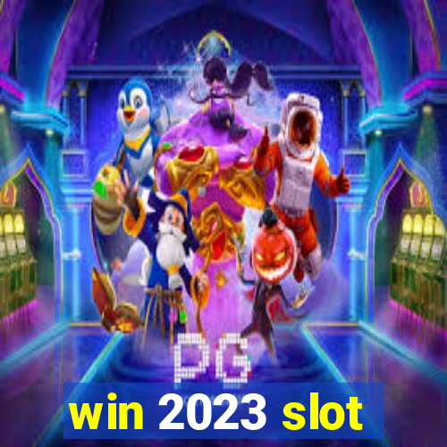 win 2023 slot