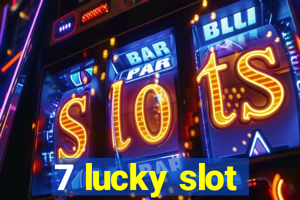 7 lucky slot