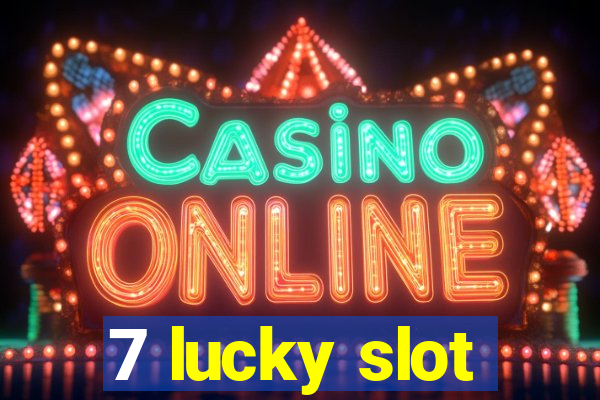 7 lucky slot