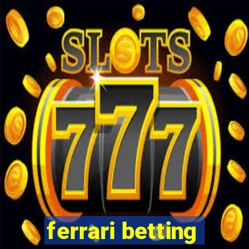 ferrari betting