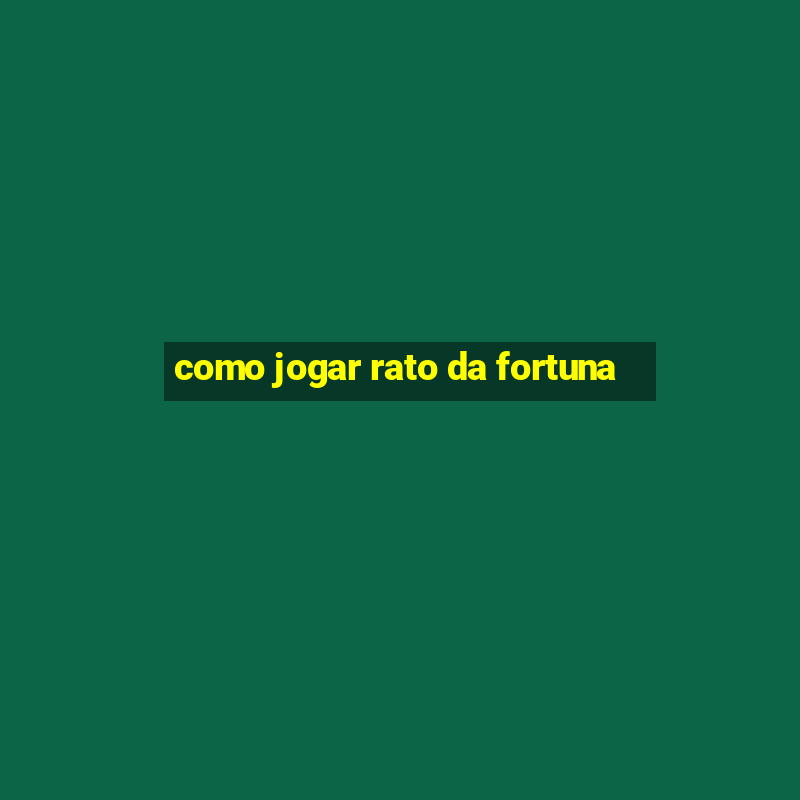 como jogar rato da fortuna