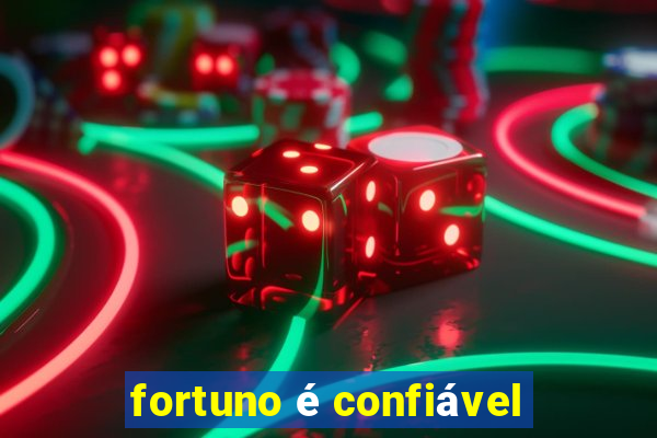 fortuno é confiável