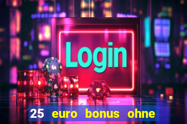 25 euro bonus ohne einzahlung casino 2023