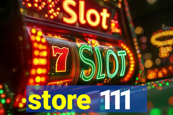 store 111