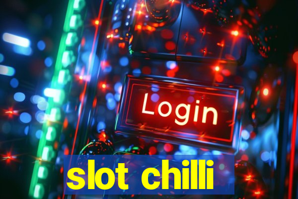 slot chilli