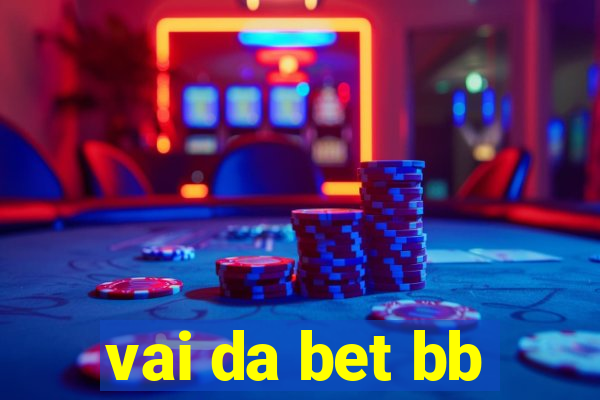 vai da bet bb