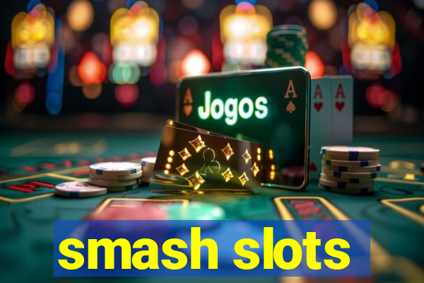 smash slots