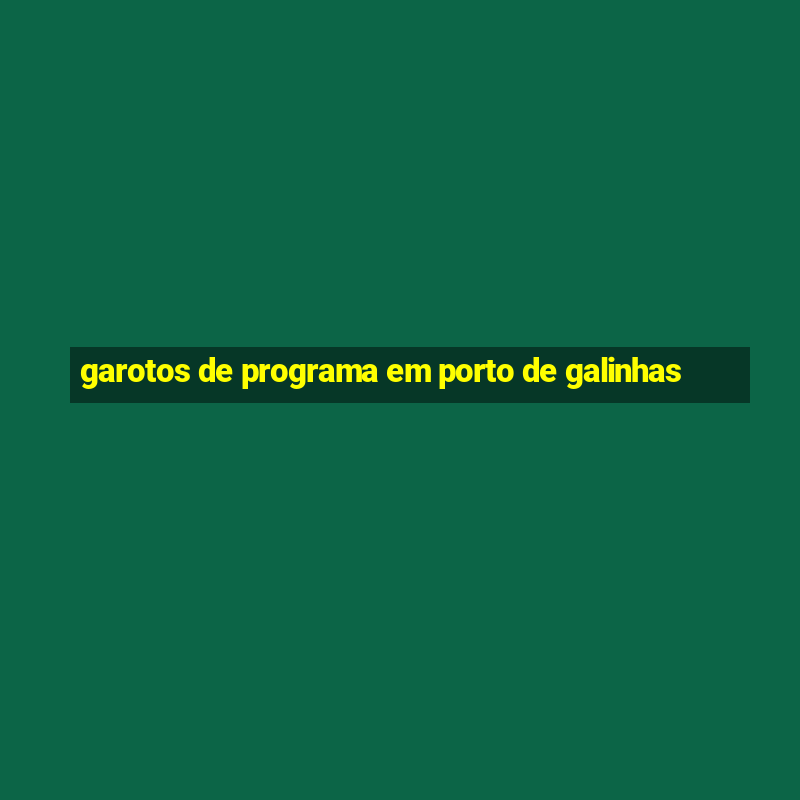 garotos de programa em porto de galinhas