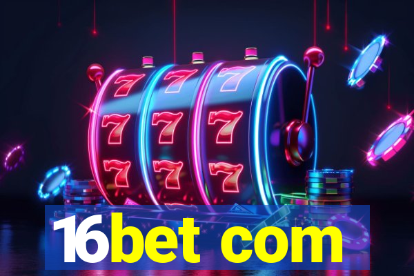 16bet com