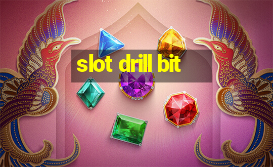 slot drill bit