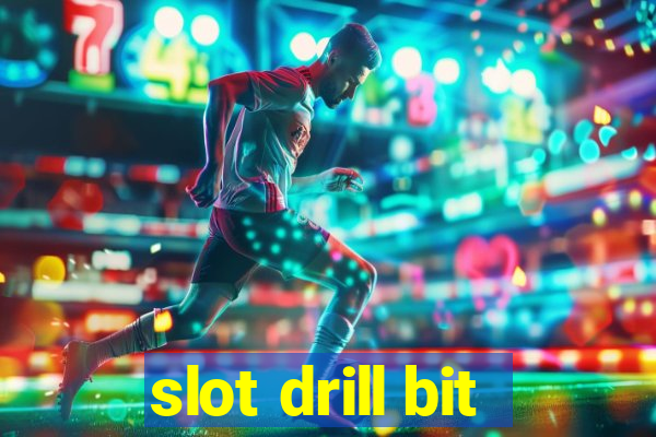 slot drill bit