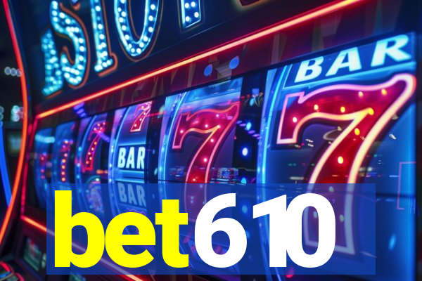 bet610