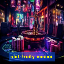 slot fruity casino