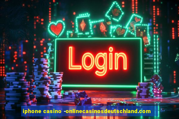 iphone casino -onlinecasinosdeutschland.com