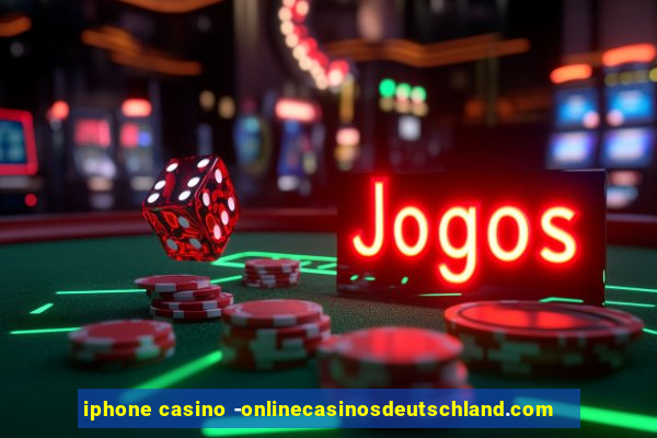 iphone casino -onlinecasinosdeutschland.com