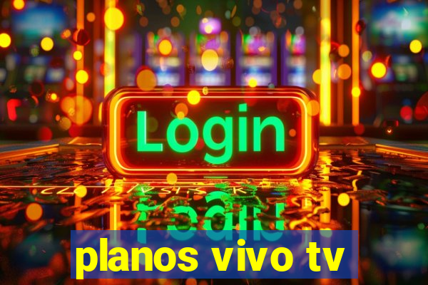 planos vivo tv