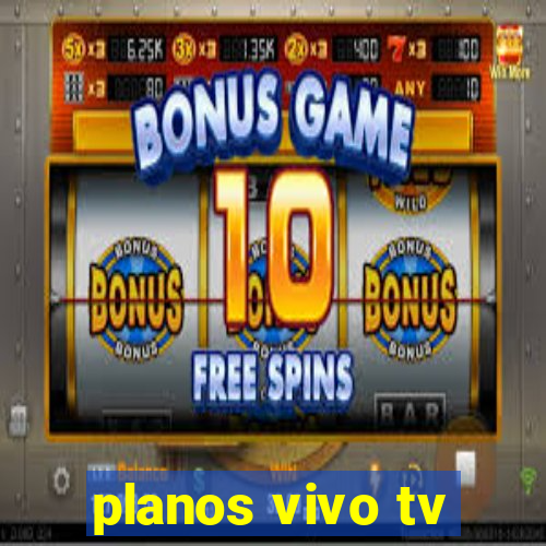 planos vivo tv