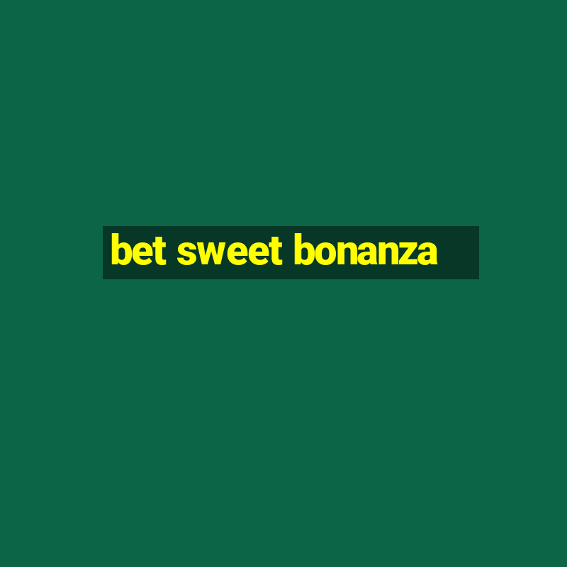 bet sweet bonanza