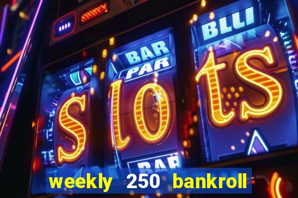 weekly 250 bankroll booster password