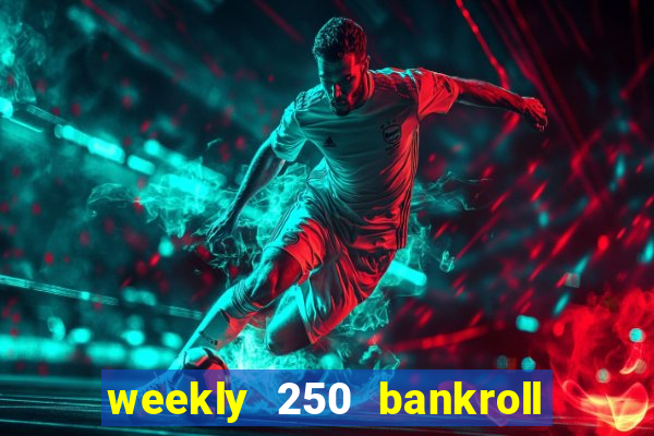 weekly 250 bankroll booster password