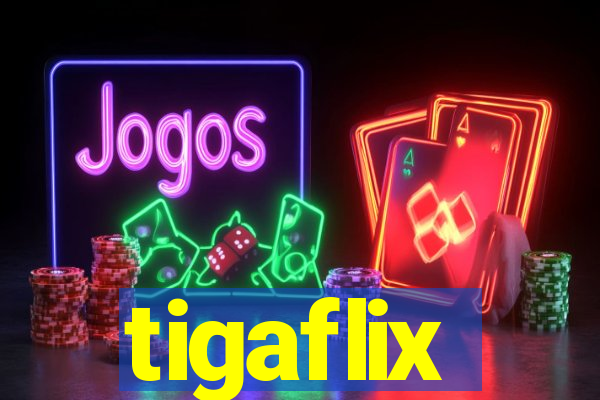 tigaflix