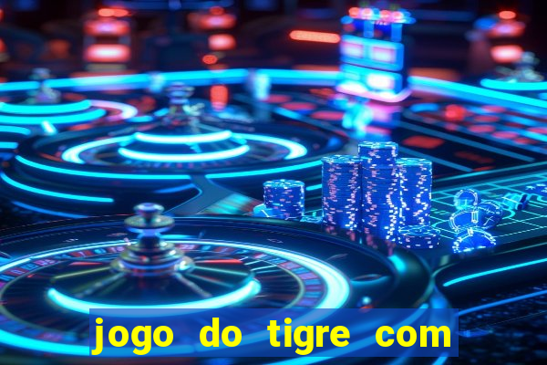 jogo do tigre com bonus sem deposito