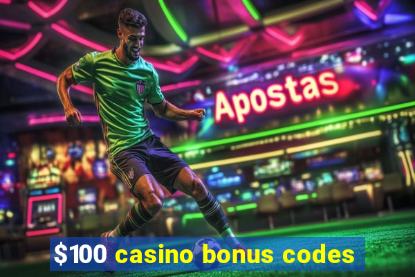 $100 casino bonus codes