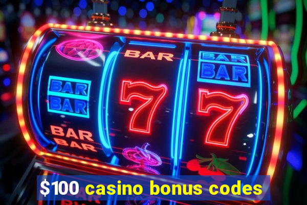 $100 casino bonus codes