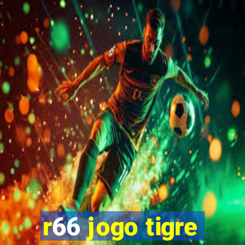 r66 jogo tigre