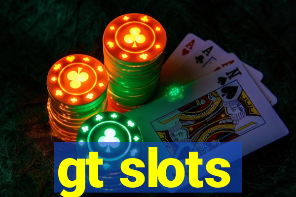 gt slots