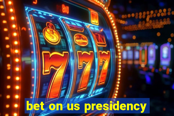 bet on us presidency