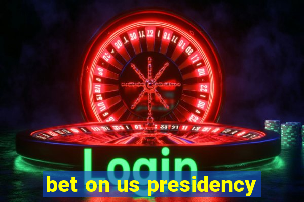 bet on us presidency